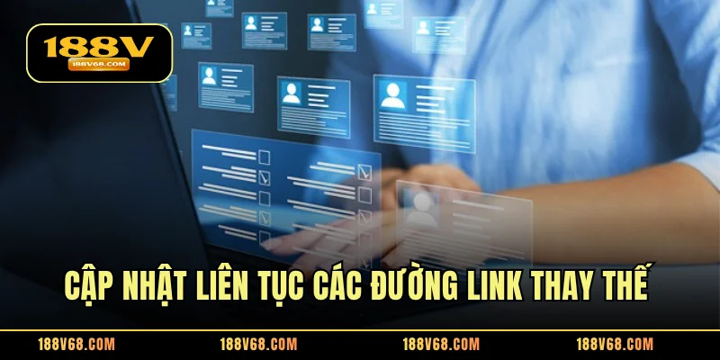 Cập nhật liên tục các đường link thay thế chất lượng