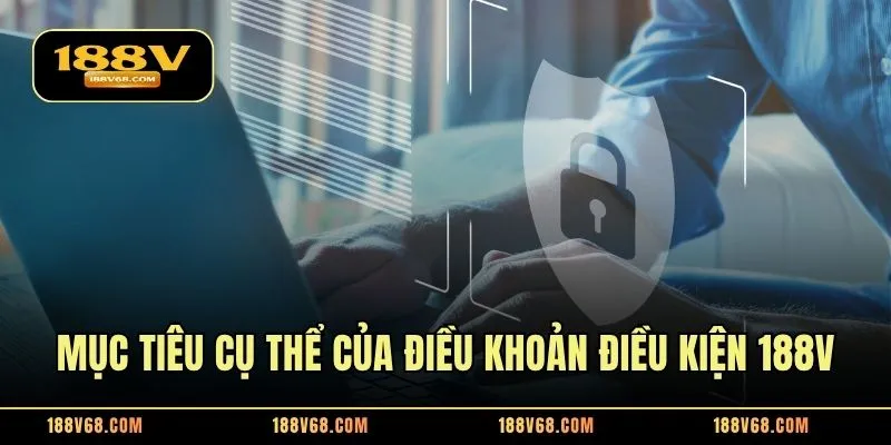 Mục tiêu cụ thể của điều khoản điều kiện 188V