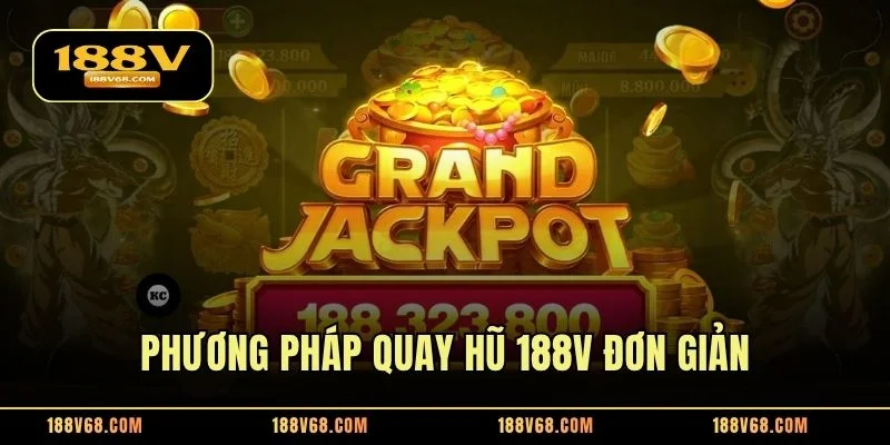 Phương pháp quay hũ 188V đơn giản